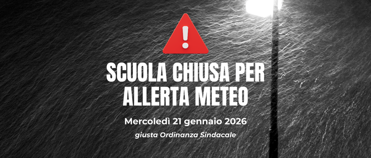 ⛈️⛈️⛈️Mercoledì 21 gennaio 2026 SCUOLA CHIUSA PER ALLERTA METEO⛈️⛈️⛈️