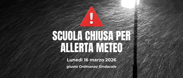 ⛈️⛈️⛈️Lunedì 16 marzo 2026 SCUOLA CHIUSA PER ALLERTA METEO⛈️⛈️⛈️